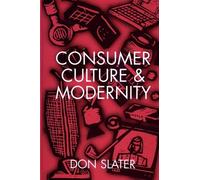 Don Slater Consumer Culture and Modernity (Tascabile)