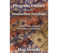 Don Soards Progress Dollars From The Production Parabola (Copertina rigida)