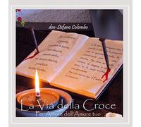 Don Stefano Colombo - La Via Della Croce: Per Amore Dellamore Tuo