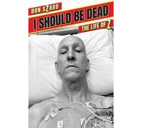 Don Szabo I SHOULD BE DEAD, The Life of Z (Tascabile)