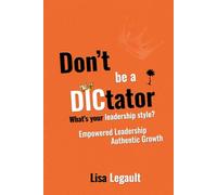 Don’t Be A DICtator!: A Journey to Good Leadership
