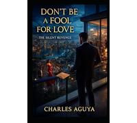 Don’t Be a Fool for Love: The Silent Revenge