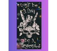 Don’t Be a Lady, Be a Legend: Badass Skull Hand Signal Notebook | 470 pages | skeleton hands on pages