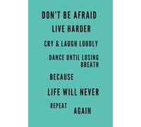 DON’T BE AFRAID LIVE HERDER: Inspirational Notebook, Live Life Fully Planner, Mindfulness and Happiness Journal