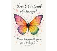Don’t Be Afraid of Change! Notebook: A Watercolor Butterfly Journal for Personal Growth, Mindfulness, and Daily Reflection