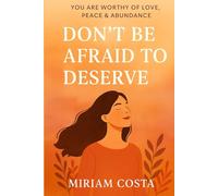 Don’t Be Afraid to Deserve