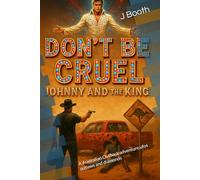 Don’t be cruel: Johnny and the King: Australian Outback adventure,ufos outlaws and diamonds