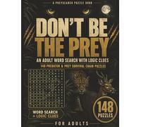 Don’t Be the Prey: 148 Predator & Prey Word Search Logic Puzzles for Adults - Missing Words, Hidden Clues & Survival Chains in a Dark, Clever Gift Book for Puzzle Lovers
