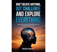 DON’T BELIEVE ANYTHING, BUT CHALLENGE AND EXPLORE EVERYTHING: Challenging Victimhood, Rejecting Blame, and Rebuilding Africa’s Future