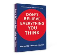 Don’t Believe Everything You Think - A Guide to Clear Thinking, Overcoming Negative Thoughts and Mental Clarity | Break Overthinking, Reduce Anxiety and Build a Stronger Mindset