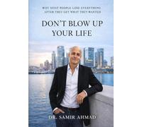 Don’t Blow Up Your Life: Why Most People Lose Everything After They Get What They Wanted
