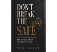 DON’T BREAK THE SAFE: The Strategic Art of Finding Keyholders