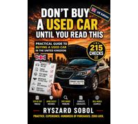 DON’T BUY A USED CAR UNTIL YOU READ THIS: A Practical Guide to Buying a Used Car in the UK