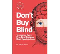 Don’t Buy Blind: 10 Lessons Every First-Time Business Buyer Needs to Know