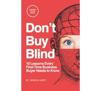 Don’t Buy Blind: 10 Lessons Every First-Time Business Buyer Needs to Know