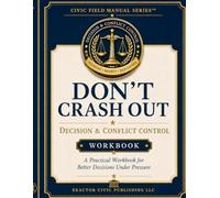 DON’T CRASH OUT: Decision & Conflict Control Workbook