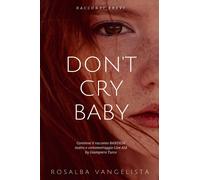 Don’t cry baby di Rosalba Vangelista, 2017, Youcanprint
