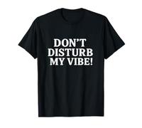 Don`t Disturb My Vibe! Maglietta