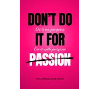 Don’t Do It for Passion