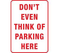 Don T Even Think Of Parking Here segno segni esterni alluminio 12X8 pollici inchiostro UV stampato per casa e affari