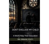 DON’T EXCLUDE MY CHILD: It Won’t Help Their Education