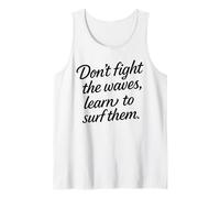 Don’t Fight The Waves Learn to Surf Them Canotta