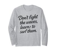 Don’t Fight The Waves Learn to Surf Them Maglia a Manica