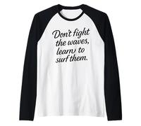 Don’t Fight The Waves Learn to Surf Them Maglia con Maniche Raglan