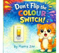 Don’t Flip the Color Switch!: A Funny Interactive Colors Book for Toddlers Ages 2-5 | Learn Red, Blue, Yellow & Green Through Surprise Reactions