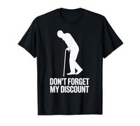 Don’t Forget My Discount - Funny Senior Humor Design Maglietta