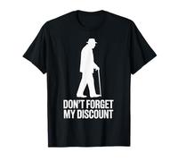Don’t Forget My Discount - Funny Senior Humor Design Maglietta
