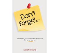 Don’t Forget: The small but important reminders for your journey.