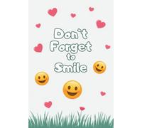 Don`t forget to smile: Lined Notebook for Journaling - Your Daily Reminder to Enjoy Life