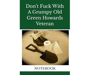 Don’t Fuck With A Grumpy Old Green Howards Veteran: NOTEBOOK the green howards regiment
