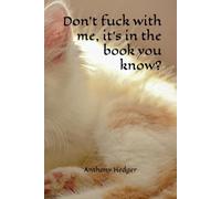 Don’t fuck with me, it’s in the book you know?