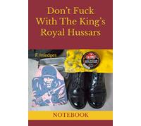 Don’t Fuck With The King’s Royal Hussars: NOTEBOOK