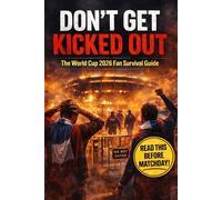 DON’T GET KICKED OUT: The World Cup 2026 Fan Survival Guide to Stadium Rules, Security, and American Chaos