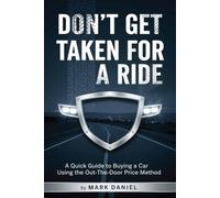 Don’t Get Taken for a Ride: A Quick Guide to Buying a Car Using the Out-The-Door Price Method