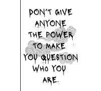 DON’T GIVE ANYONE THE POWER: A Lined Journal for Confidence, Clarity, and Self-Worth