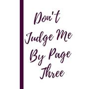 Don’t Judge Me By Page Three: Work Notebook, Funny Office Gift for Women, Coworker, Boss, Secret Santa Gag Gift (Blank Lined Journal)