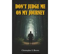 Don’t Judge Me On My Journey