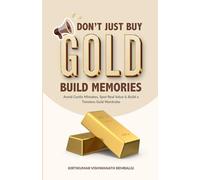 Don’t Just Buy Gold Build Memories: Avoid Costly Mistakes, Spot Real Value & Build a Timeless Gold Wardrobe