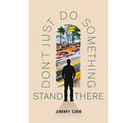 Don’t Just Do Something, Stand There