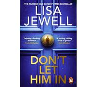 Don’t Let Him In: The addictive #1 Sunday Times bestselling psychological thriller from the author of None of This is True