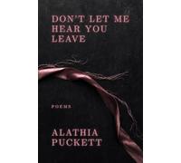 Don’t Let Me Hear You Leave: Poems