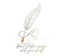 Don’t let other people write your script.: Inspirational Lined Notebook for Self-Reflection and Personal Growth | Elegant White & Gold Quill Design