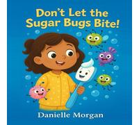 Don’t Let the Sugar Bugs Bite!