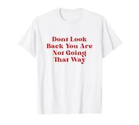 Don’t Look Back Motivational Quote Positive Mindset Maglietta