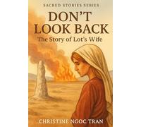 Don’t Look Back: The Story of Lot's Wife