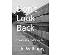 Don’t Look Back: There’s A Lot To Remember